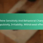 featured-image-caffeine-sensitivity-and-behavioral-changes-impulsivity-irritability-withdrawal-effects