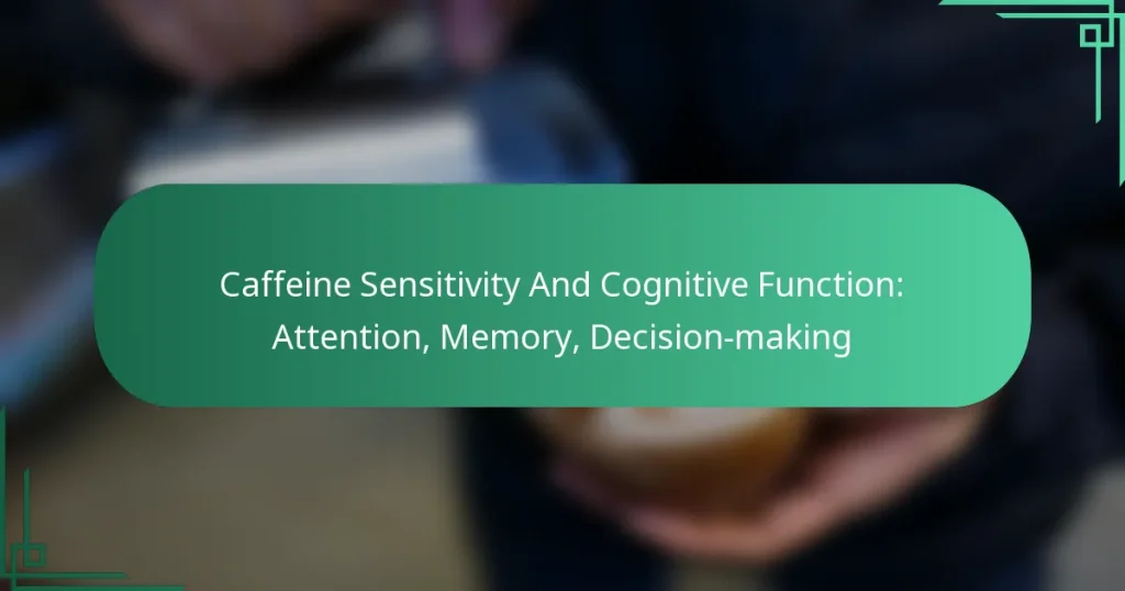 featured-image-caffeine-sensitivity-and-cognitive-function-attention-memory-decision-making