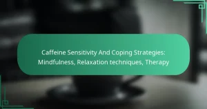 featured-image-caffeine-sensitivity-and-coping-strategies-mindfulness-relaation-techniques-therapy