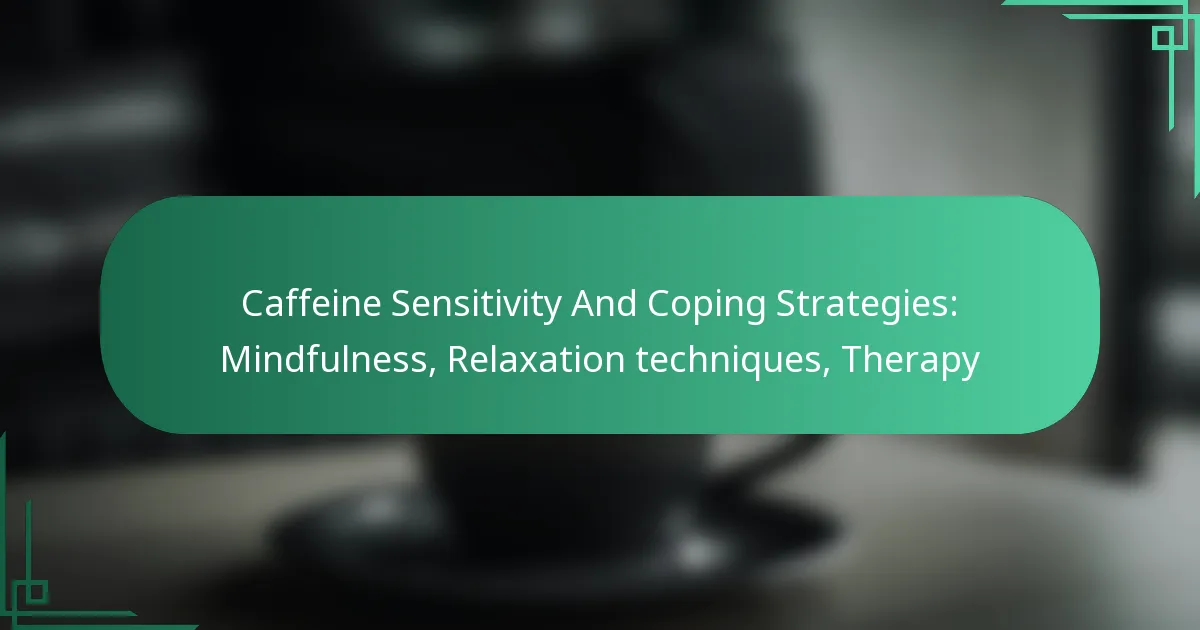 featured-image-caffeine-sensitivity-and-coping-strategies-mindfulness-relaation-techniques-therapy
