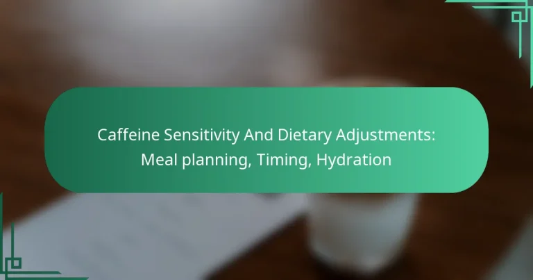 featured-image-caffeine-sensitivity-and-dietary-adjustments-meal-planning-timing-hydration