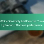 featured-image-caffeine-sensitivity-and-eercise-timing-hydration-effects-on-performance
