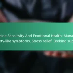 featured-image-caffeine-sensitivity-and-emotional-health-managing-aniety-like-symptoms-stress-relief-seeking-support