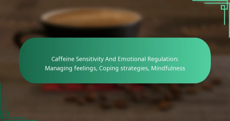 featured-image-caffeine-sensitivity-and-emotional-regulation-managing-feelings-coping-strategies-mindfulness