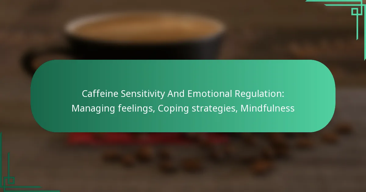 featured-image-caffeine-sensitivity-and-emotional-regulation-managing-feelings-coping-strategies-mindfulness