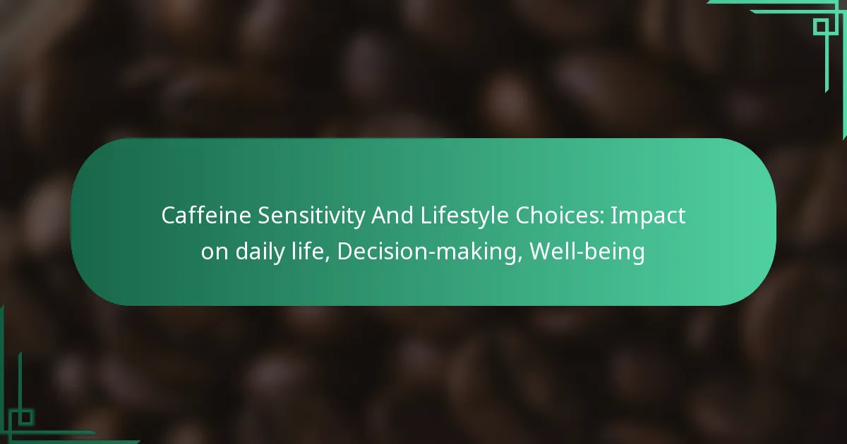 featured-image-caffeine-sensitivity-and-lifestyle-choices-impact-on-daily-life-decision-making-well-being