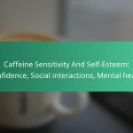 featured-image-caffeine-sensitivity-and-self-esteem-confidence-social-interactions-mental-health