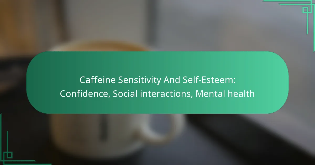 featured-image-caffeine-sensitivity-and-self-esteem-confidence-social-interactions-mental-health