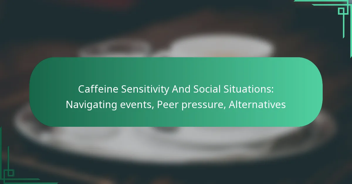 featured-image-caffeine-sensitivity-and-social-situations-navigating-events-peer-pressure-alternatives