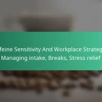 featured-image-caffeine-sensitivity-and-workplace-strategies-managing-intake-breaks-stress-relief