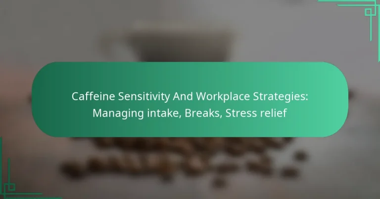 featured-image-caffeine-sensitivity-and-workplace-strategies-managing-intake-breaks-stress-relief
