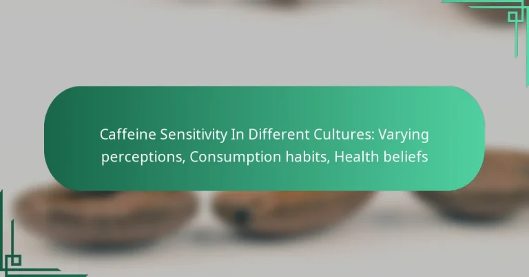 featured-image-caffeine-sensitivity-in-different-cultures-varying-perceptions-consumption-habits-health-beliefs