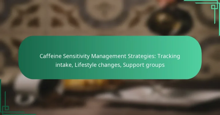 featured-image-caffeine-sensitivity-management-strategies-tracking-intake-lifestyle-changes-support-groups