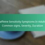featured-image-caffeine-sensitivity-symptoms-in-adults-common-signs-severity-duration