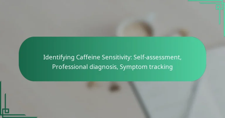 featured-image-identifying-caffeine-sensitivity-self-assessment-professional-diagnosis-symptom-tracking