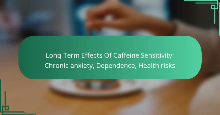 featured-image-long-term-effects-of-caffeine-sensitivity-chronic-aniety-dependence-health-risks
