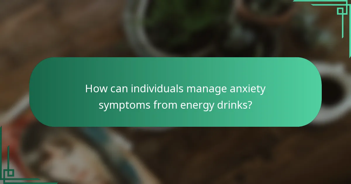 How can individuals manage anxiety symptoms from energy drinks?
