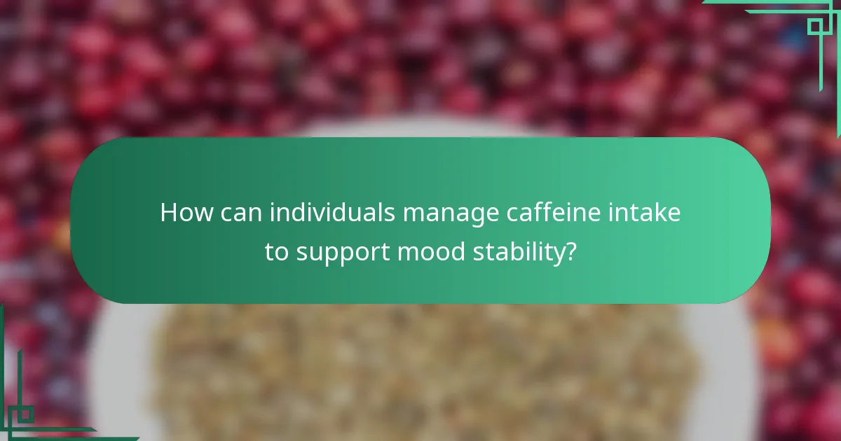 How can individuals manage caffeine intake to support mood stability?