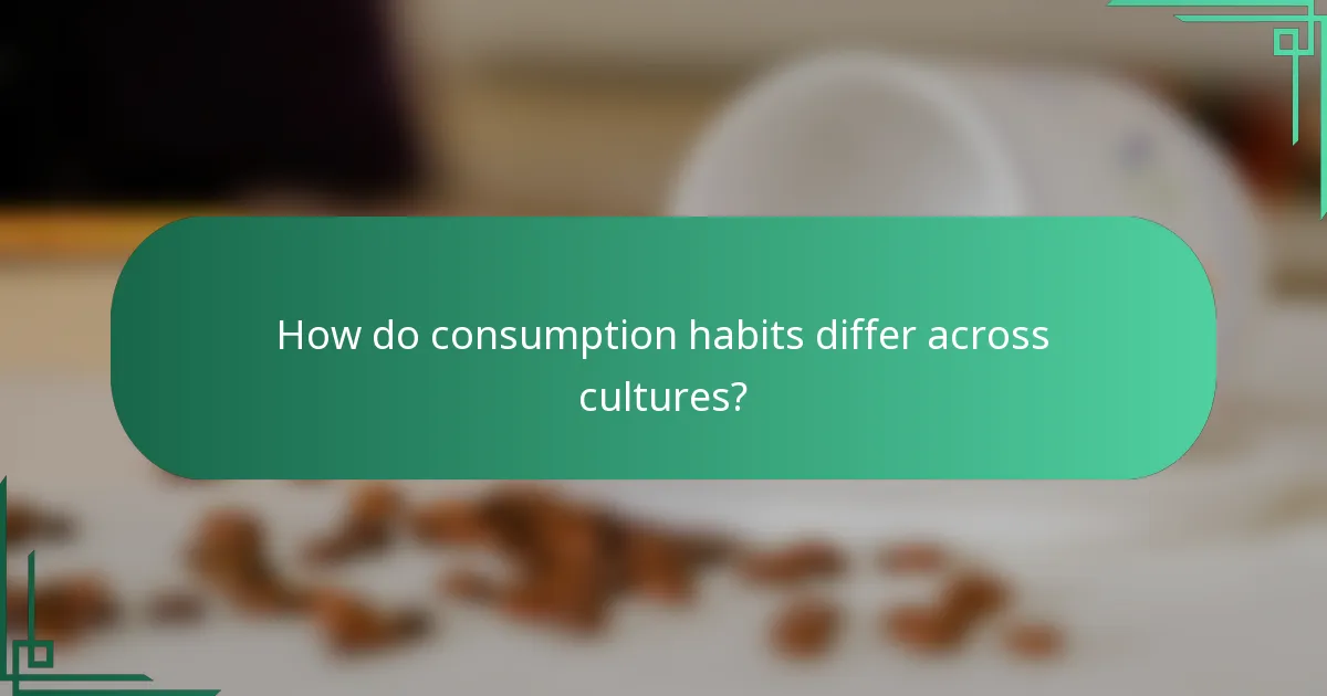 How do consumption habits differ across cultures?
