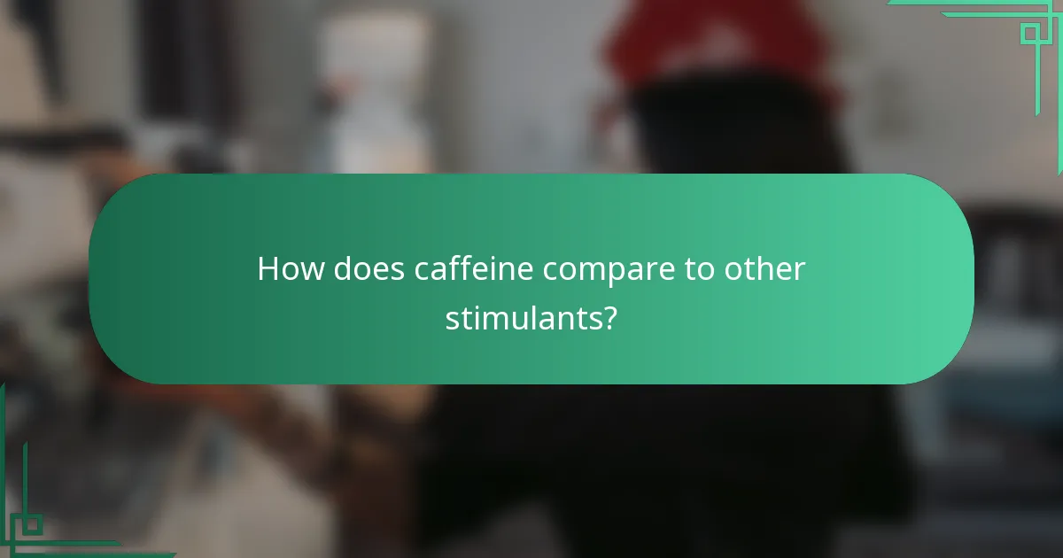 How does caffeine compare to other stimulants?