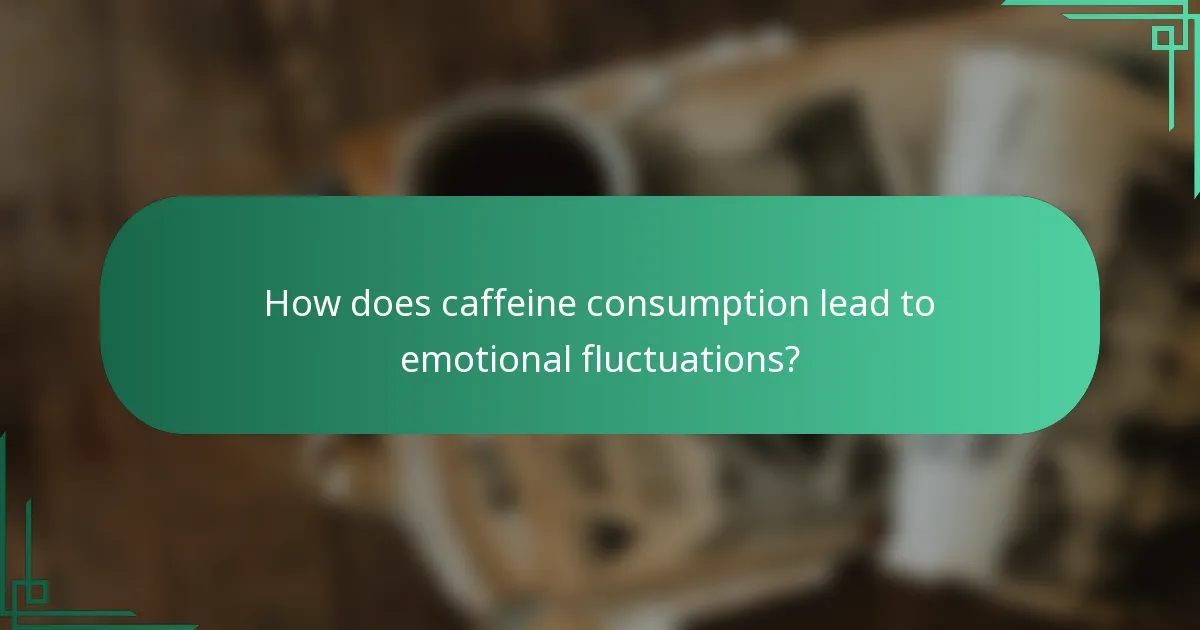 How does caffeine consumption lead to emotional fluctuations?