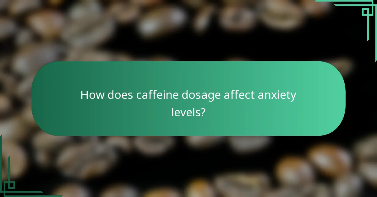 How does caffeine dosage affect anxiety levels?