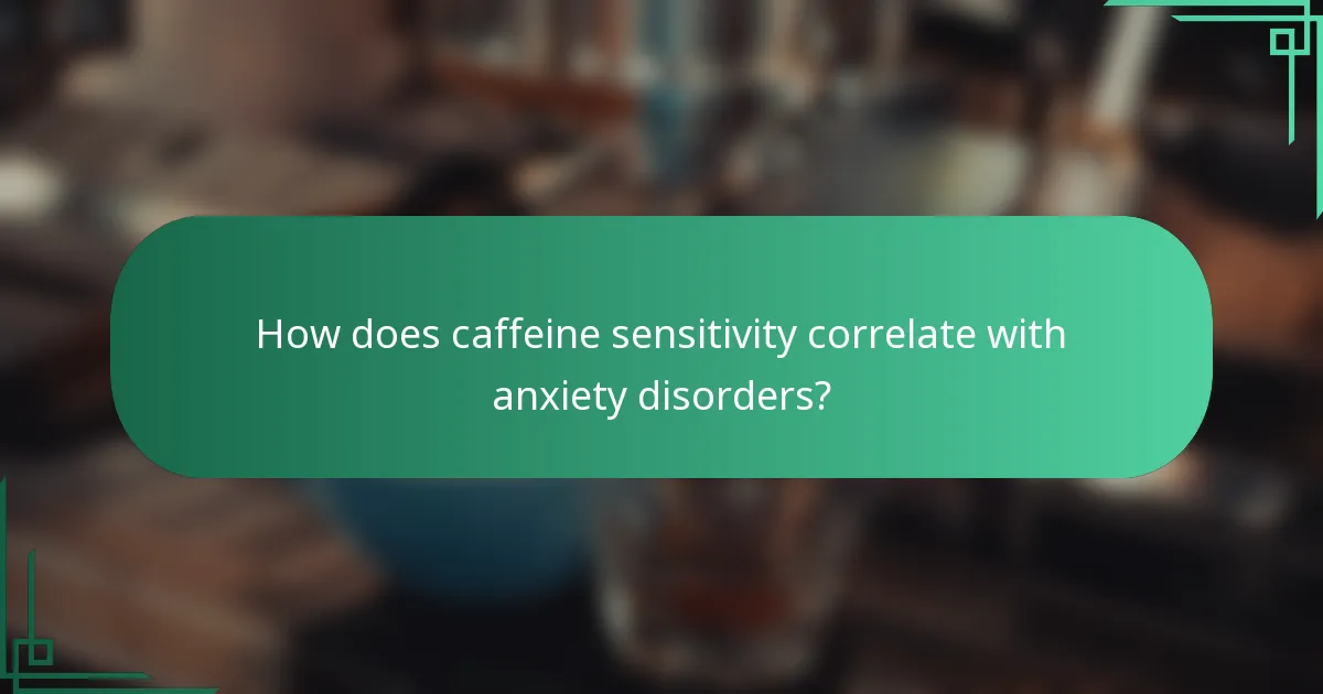 How does caffeine sensitivity correlate with anxiety disorders?