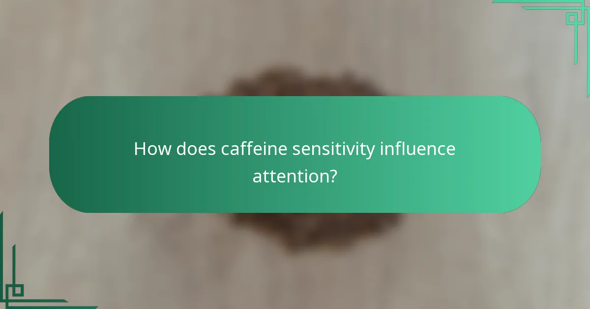 How does caffeine sensitivity influence attention?