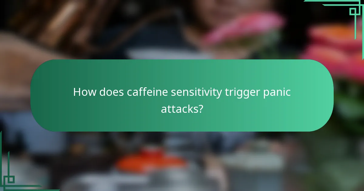 How does caffeine sensitivity trigger panic attacks?