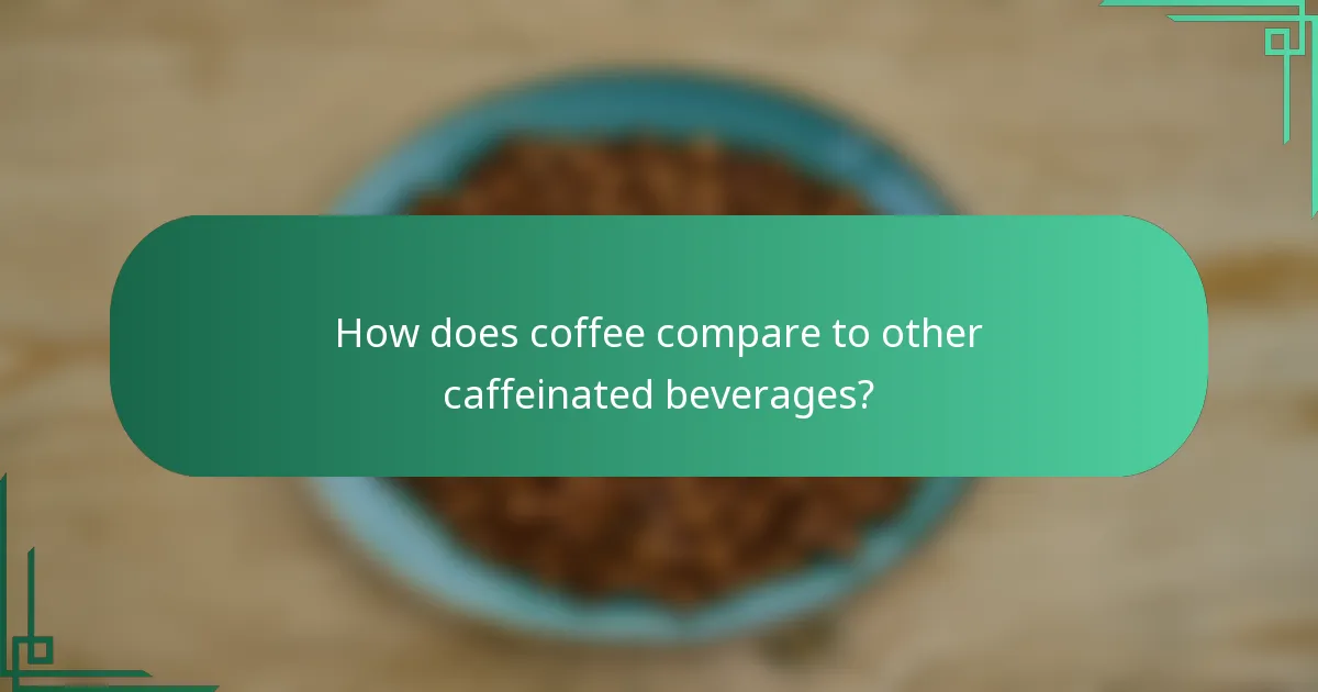 How does coffee compare to other caffeinated beverages?
