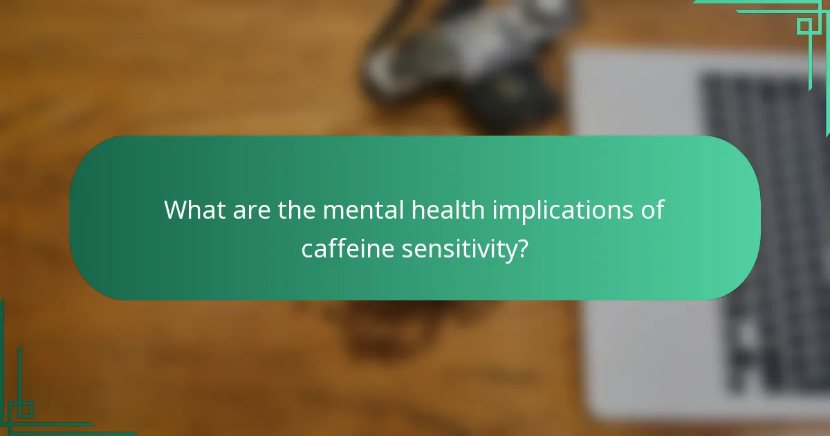 What are the mental health implications of caffeine sensitivity?