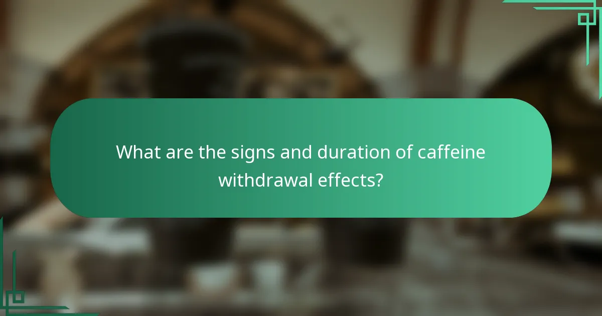 What are the signs and duration of caffeine withdrawal effects?