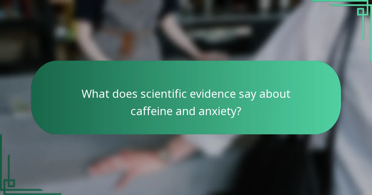 What does scientific evidence say about caffeine and anxiety?