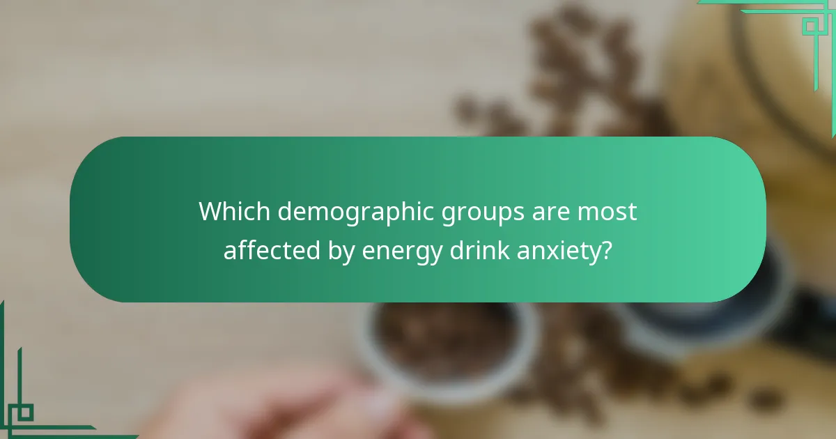 Which demographic groups are most affected by energy drink anxiety?