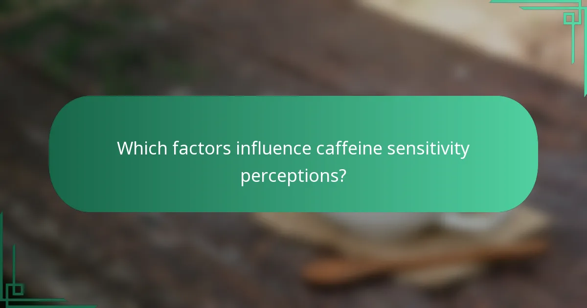 Which factors influence caffeine sensitivity perceptions?