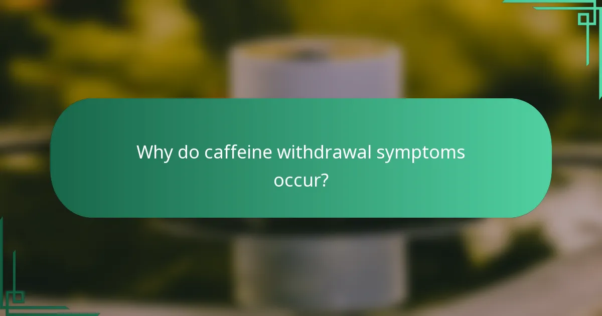 Why do caffeine withdrawal symptoms occur?